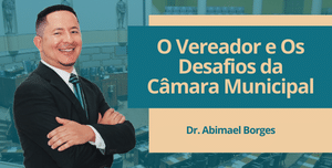 Palestra O Vereador e os Desafios da Câmara Municipal com duração de oito horas ministrada pelo professor Abimael Borges que é advogado.
